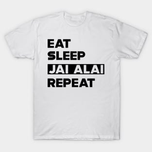 Jai Alai - Eat Sleep Jai Alai Repeat T-Shirt